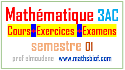 cours et exercices corrigées 3ac mathématiques - Maroc -prof elmoudene