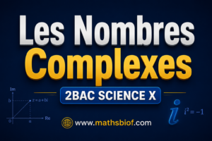 Les Nombres Complexes — Cours Complet 2BAC (PC – SVT)